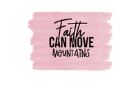 Faith can move mountains - pink brush strokes Sublimation Transfer